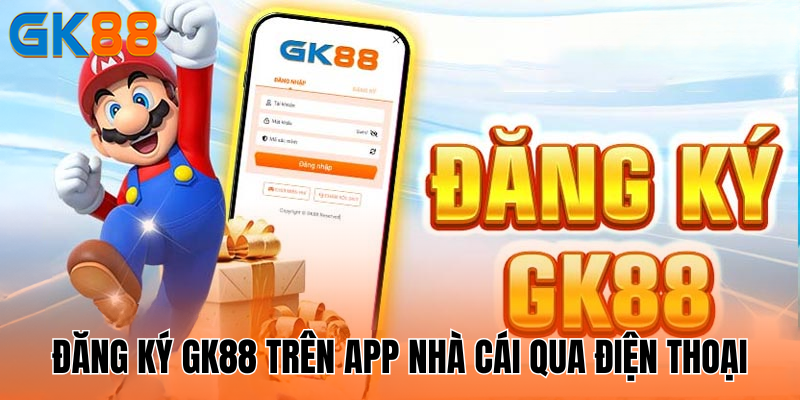 dang-ky-gk88-tren-app-nha-cai-qua-dien-thoai