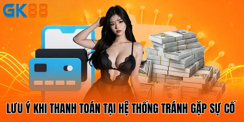 luu-y-khi-thanh-toan-tai-he-thong-tranh-gap-su-co